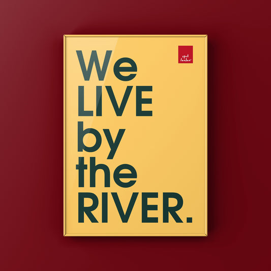 We Live by the River - Poster Print