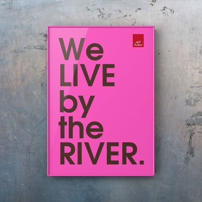 We Live by the River - Poster print