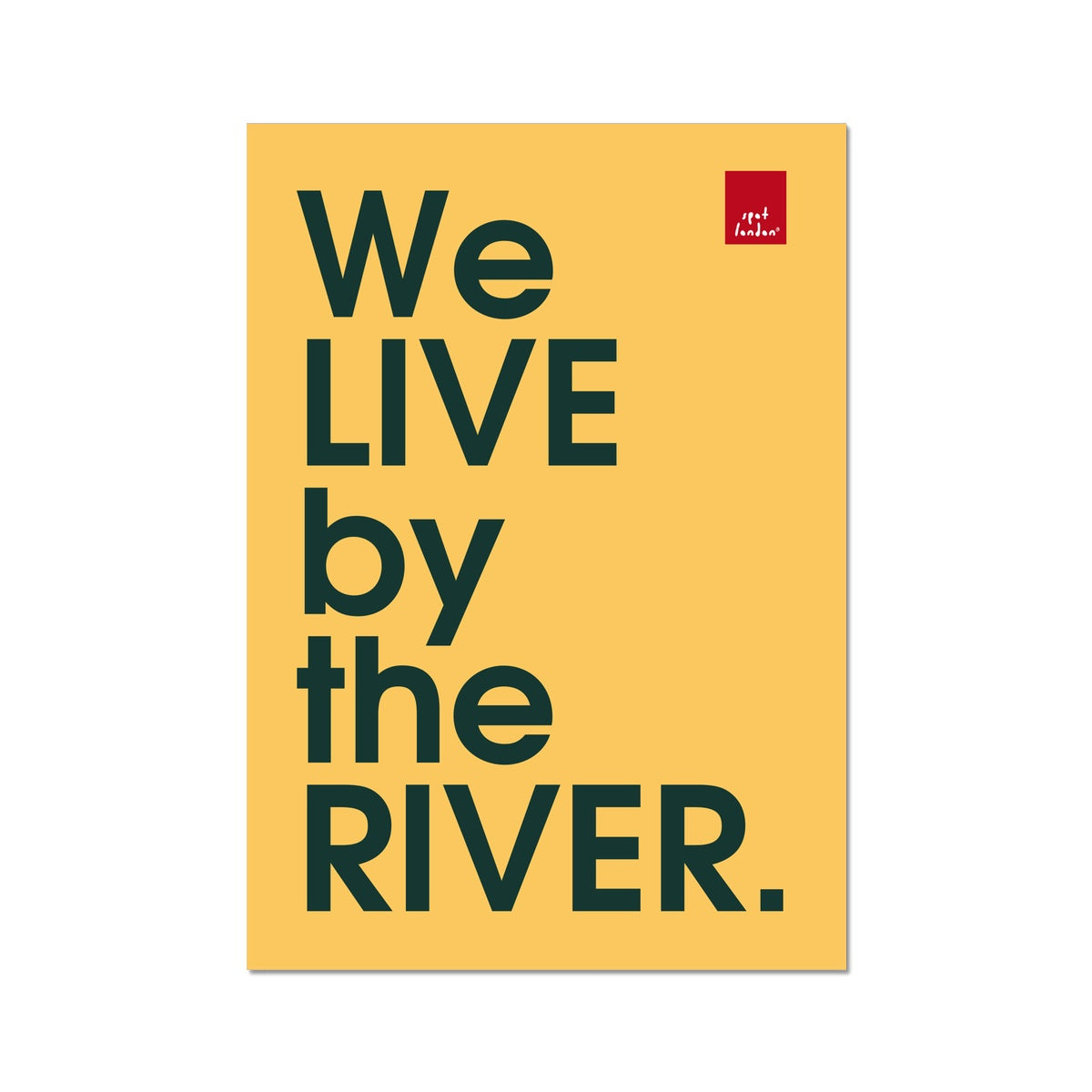 We Live by the River - Poster Print